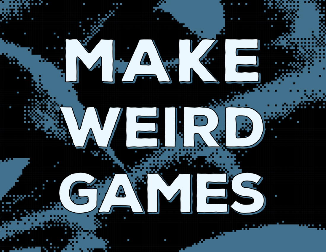 Make Weird Games